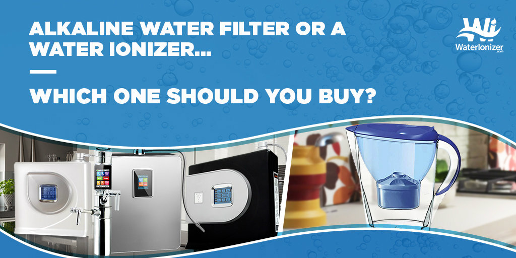 Alkaline Water Filter or a Water Ionizer...Which One Should You Buy?